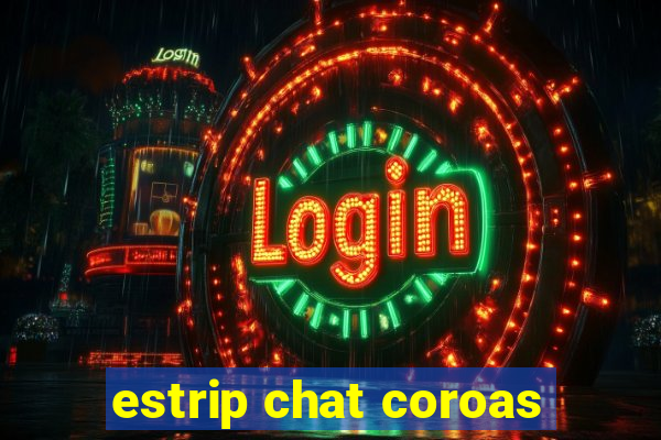 estrip chat coroas